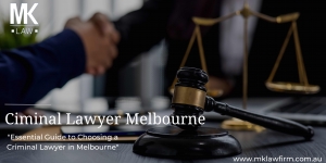 The Essential Guide to Choosing a Criminal Lawyer in Melbourne